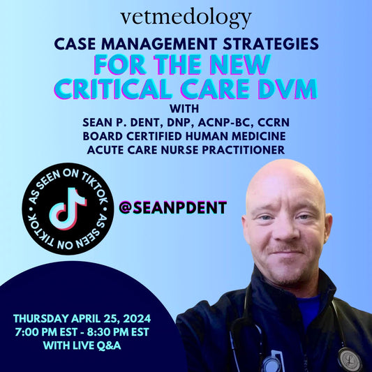 4/25/24: Case Management Strategies for the New Critical Care DVM with Sean P. Dent, DNP, ACNP-BC, CCRN