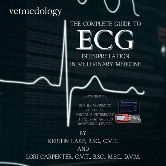 The Complete Guide to ECG Interpretation in Veterinary Medicine By Kristin Lake, B.Sc., C.V.T. and Lori Carpenter, C.V.T., B.Sc., M.Sc., D.V.M.